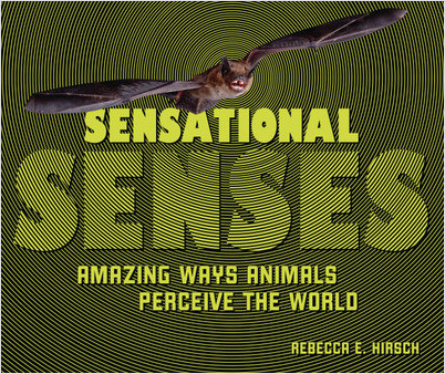 Book - Sensational Senses: Amazing Ways Animals Perceive the World
