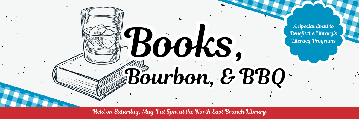Books, Bourbon, & BBQ Saturday, May 4 at 5 PM, North East Branch Library