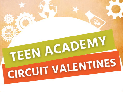Teen Academy: Circuit Valentines