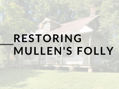 Restoring Mullen's Folly