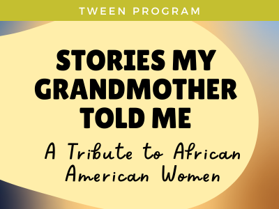 Stories My Grandmother Told Me - A Tribute to African American Women